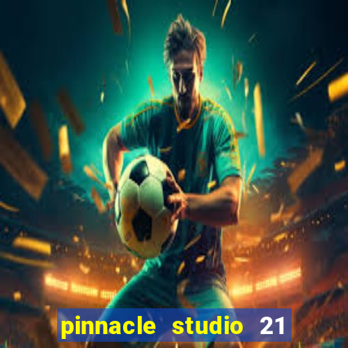 pinnacle studio 21 ultimate download crackeado